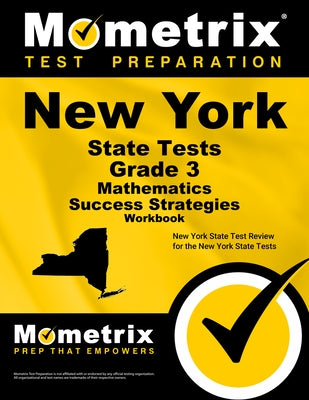 New York State Tests Grade 3 Mathematics Success Strategies Workbook: Comprehensive Skill Building Practice for the New York State Tests by Mometrix Math Assessment Test Team
