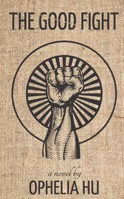 The Good Fight by Hu, Ophelia