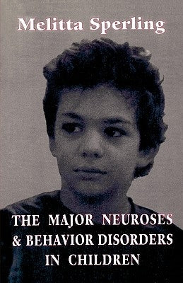 Major Neuroses and Behavior Disorders in Children by Sperling, Melitta