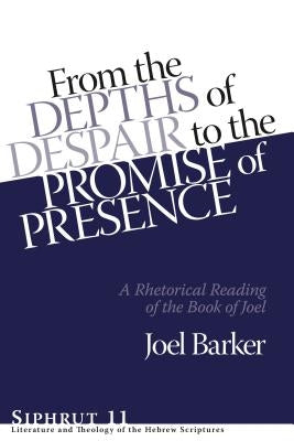 From the Depths of Despair to the Promise of Presence by Barker, Joel