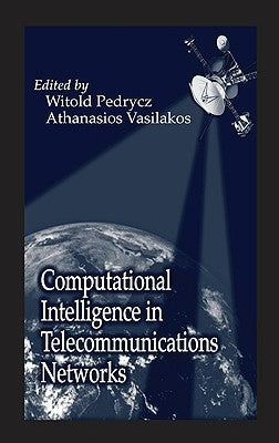 Computational Intelligence in Telecommunications Networks by Pedrycz, Witold