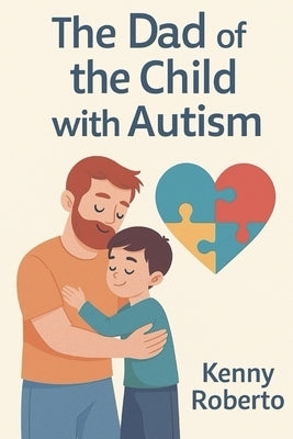 The Dad of the Child with Autism by Roberto, Kenny