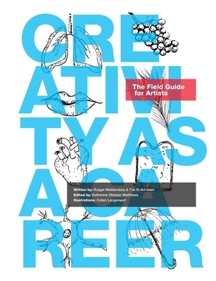 Creativity as a Career: The Field Guide for Artists by Middendorp, Rutger