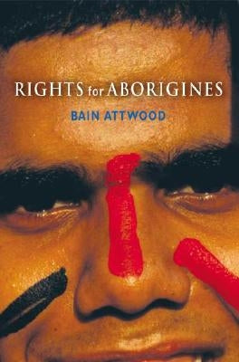 Rights for Aborigines by Attwood, Bain