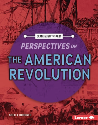 Perspectives on the American Revolution by Cordner, Sheila