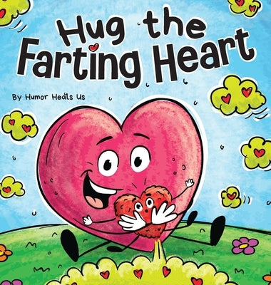 Hug the Farting Heart: A Story About a Heart That Farts by Heals Us, Humor