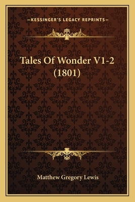 Tales Of Wonder V1-2 (1801) by Lewis, Matthew Gregory