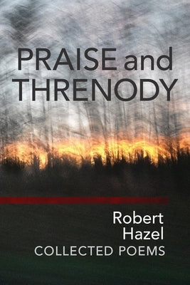 Praise and Threnody by Hazel, Robert
