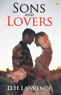 Sons and Lovers by Lawrence, D. H.