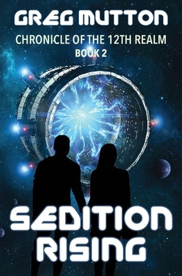 Sedition Rising: Chronicle of the 12th Realm Book 2 by Greg, Mutton