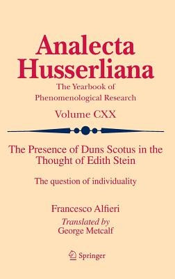 The Presence of Duns Scotus in the Thought of Edith Stein: The Question of Individuality by Alfieri, Francesco