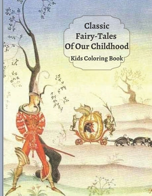 Classic Fairy-Tales Of Our Childhood: Kids Coloring Book by Michaels, Krystal S.