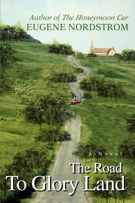 The Road To Glory Land by Nordstrom, Eugene