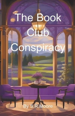 The Book Club Conspiracy by Moore, S. R.