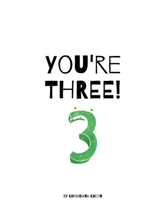 You're Three! by Cheon, Christiana