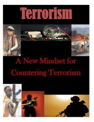A New Mindset for Countering Terrorism by U. S. Army War College