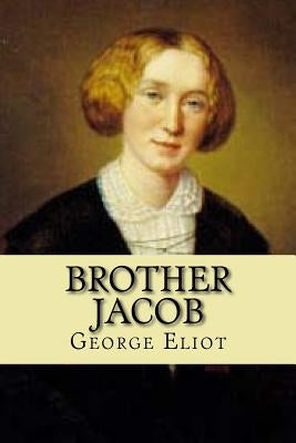 Brother Jacob by Eliot, George