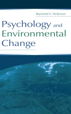 Psychology and Environmental Change by Nickerson, Raymond S.