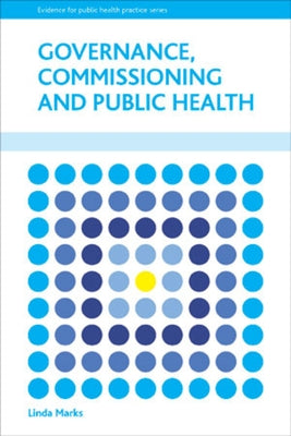 Governance, Commissioning and Public Health by Marks, Linda