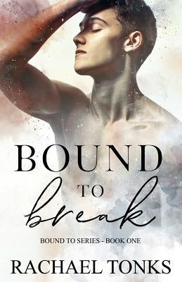 Bound to Break by Tonks, Rachael