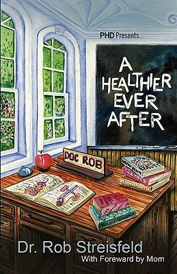 A Healthier Ever After by Streisfeld, Rob