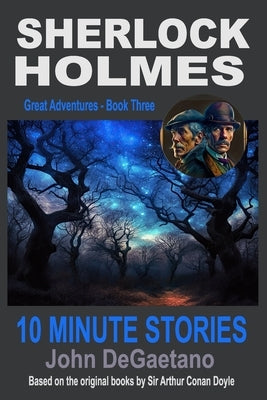 Sherlock Holmes 10 Minute Stories: Great Adventures - Book Three by DeGaetano, John