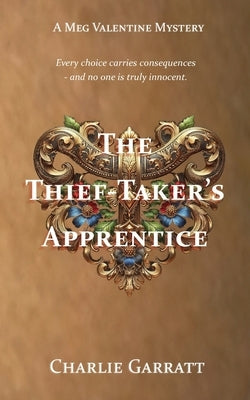 The Thief-Taker's Apprentice: A Georgian Mystery by Garratt, Charlie