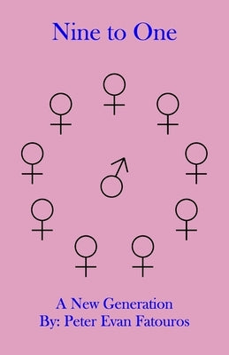 Nine to One: A New Generation by Fatouros, Peter Evan