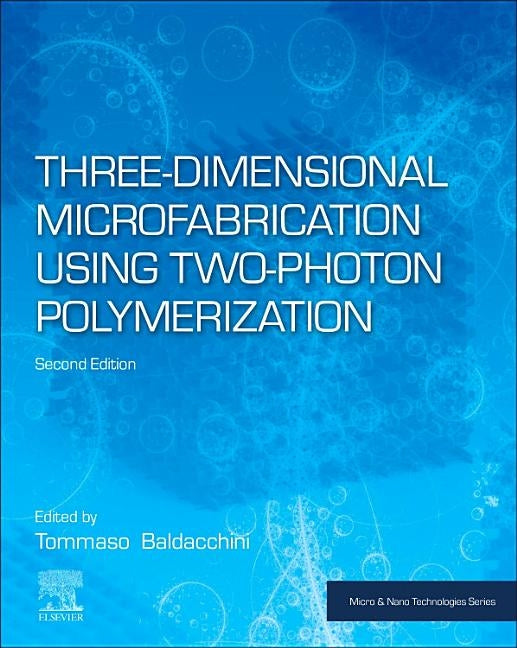Three-Dimensional Microfabrication Using Two-Photon Polymerization by Baldacchini, Tommaso