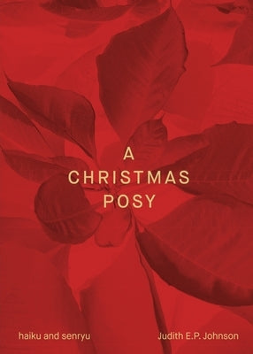 A Christmas Posy: haiku & senryu by Johnson, Judith E. P.
