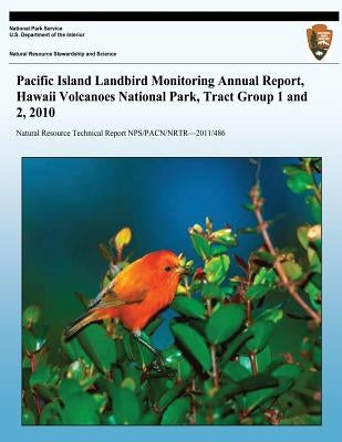 Pacific Island Landbird Monitoring Annual Report, Hawaii Volcanoes National Park, Tract Group 1 and 2, 2010 by Gaudioso, Jacqueline M.