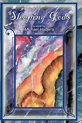 Sleeping Gods: A Novel by by Hodjera, Michael