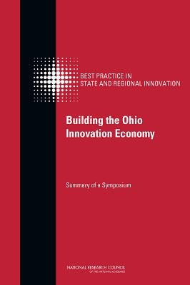 Building the Ohio Innovation Economy: Summary of a Symposium by National Research Council