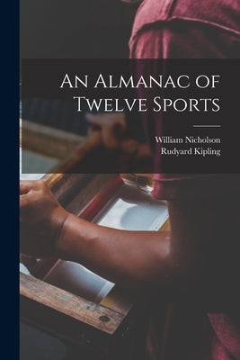 An Almanac of Twelve Sports by Nicholson, William 1872-1949