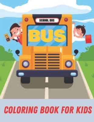 Bus Coloring Book For Kids: Transportation Coloring Book: Buses, Perfect For Kids by Publisher, Af Book
