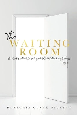 The Waiting Room: A 7-Week Devotional for healing & self-reflection during singleness by Clark Pickett, Porschia