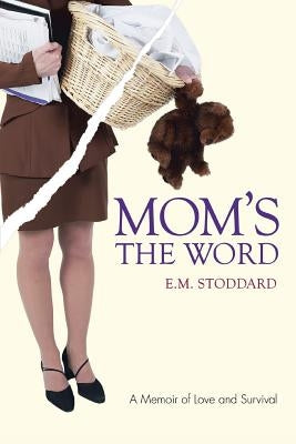 Mom's the Word: Silent No More by Stoddard, E. M.