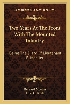Two Years at the Front with the Mounted Infantry: Being the Diary of Lieutenant B. Moeller by Moeller, Bernard