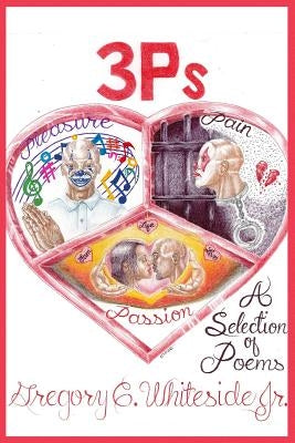 3P's - Pleasure, Pain, & Passion by Whiteside Jr, Gregory C.