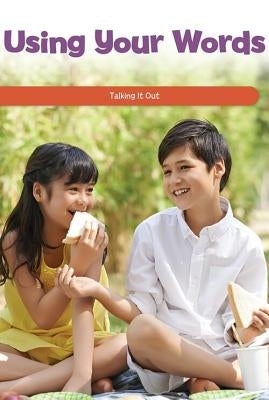 Using Your Words: Talking It Out by Flores, Vanessa