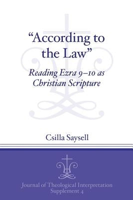 "According to the Law": Reading Ezra 9-10 as Christian Scripture by Saysell, Csilla