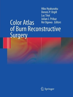 Color Atlas of Burn Reconstructive Surgery by Hyakusoku, Hiko