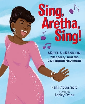 Sing, Aretha, Sing!: Aretha Franklin, Respect, and the Civil Rights Movement by Abdurraqib, Hanif