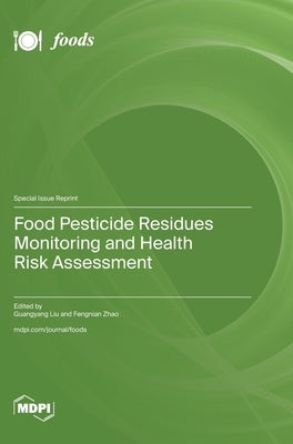 Food Pesticide Residues Monitoring and Health Risk Assessment by Liu, Guangyang