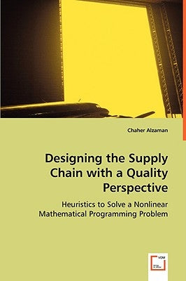 Designing the Supply Chain with a Quality Perspective by Alzaman, Chaher