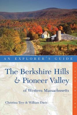Explorer's Guide Berkshire Hills & Pioneer Valley of Western Massachusetts by Tree, Christina