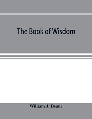 The book of Wisdom: the Greek text, the Latin Vulgate, and the Authorised English version by J. Deane, William