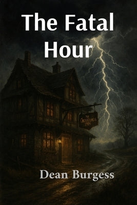 The Fatal Hour by Burgess, Dean D.