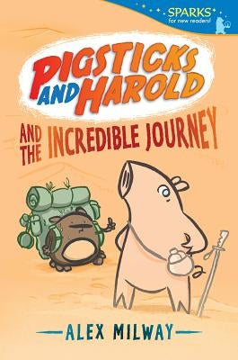 Pigsticks and Harold and the Incredible Journey by Milway, Alex