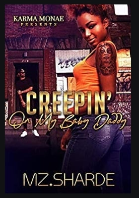 Creepin' On My Baby Daddy by Sharde, Mz